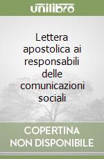 Lettera apostolica ai responsabili delle comunicazioni sociali libro