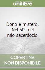 Dono e mistero. Nel 50º del mio sacerdozio libro