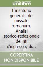 L'institutio generalis del missale romanum. Analisi storico-redazionale dei riti d'ingresso, di offertorio e di comunione libro