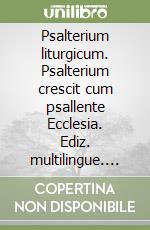 Psalterium liturgicum. Psalterium crescit cum psallente Ecclesia. Ediz. multilingue. Vol. 2: Psalmi in Missalis Romani Lectionario libro