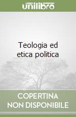 Teologia ed etica politica libro