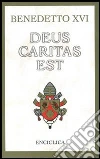 Deus caritas est. Lettera Enciclica sull'Amore Cristiano, 25 dicembre 2005 libro di Benedetto XVI (Joseph Ratzinger)