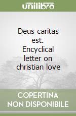 Deus caritas est. Encyclical letter on christian love libro