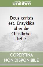 Deus caritas est. Enzyklika über die Christlicher liebe libro