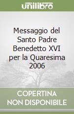 Messaggio del Santo Padre Benedetto XVI per la Quaresima 2006 libro