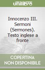 Innocenzo III. Sermoni (Sermones). Testo inglese a fronte