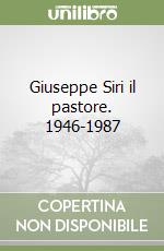 Giuseppe Siri il pastore. 1946-1987 libro