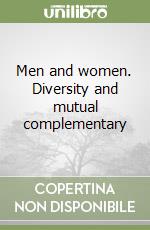 Men and women. Diversity and mutual complementary libro