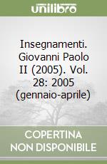 Insegnamenti. Giovanni Paolo II (2005). Vol. 28: 2005 (gennaio-aprile) libro