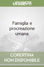 Famiglia e procreazione umana libro