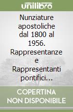 Nunziature apostoliche dal 1800 al 1956. Rappresentanze e Rappresentanti pontifici dalla seconda metà del XX secolo libro