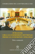 Istruzione circa le commissioni dottrinali presso le Conferenze episcopali. Testo e commento libro