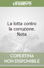 La lotta contro la corruzione. Nota libro