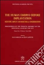 The human embryo before implantation. Scientific aspects and bioethical considerations libro