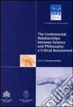 The controversial relationships between science and philosophy: a critical assessment. The STOQ Project Research libro