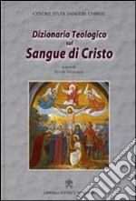 Dizionario teologico sul sangue di Cristo libro