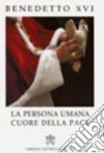 La persona umana cuore della pace libro