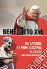 Gli apostoli e i primi discepoli di Cristo. Alle origini della Chiesa libro