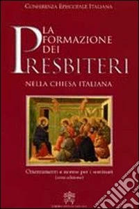 La formazione dei presbiteri nella Chiesa italiana. Orientamenti e norme per i seminari libro