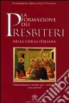 La formazione dei presbiteri nella Chiesa italiana. Orientamenti e norme per i seminari libro