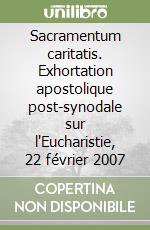 Sacramentum caritatis. Exhortation apostolique post-synodale sur l'Eucharistie, 22 février 2007 libro