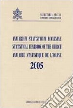 Annuarium statisticum Ecclesiae (2005). Ediz. multilingue libro