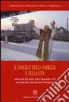 Il vangelo della famiglia e della vita. Interventi del S. Padre Benedetto XVI nei primi due anni del suo pontificato libro