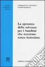 La speranza della salvezza per i bambini che muoiono senza battesimo libro