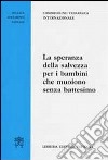 La speranza della salvezza per i bambini che muoiono senza battesimo libro