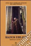 Magnum Iubilaeum. Trinitati canticum libro di Ufficio celebrazioni liturgiche del sommo pont. (cur.)