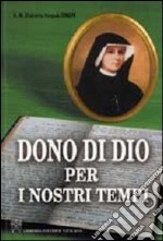 Dono di Dio per i nostri tempi. Vita e missione di Santa Faustina