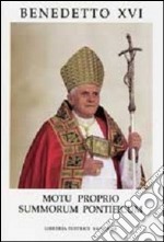 Lettera Apostolica Moto Proprio Data Summorum Pontificum sull'uso della liturgia romana anteriore alla riforma del 1970 libro