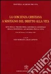 La coscienza cristiana a sostegno del diritto alla vita. Atti della Tredicesima Assemblea Generale della Pontificia Accademia per la Vita libro