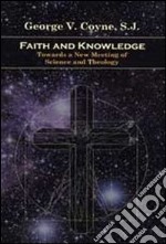 Faith and knowledge. Toward a new meeting of science and theology