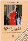 Enchiridion sul diaconato. Le fonti e i documenti ufficiali della Chiesa libro