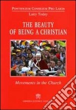 The Beauty of Being a Christian. Movements in the Church libro