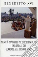 Niente è impossibile per chi si fida di Dio e si affida a Dio. Guardate alla giovane Maria! libro