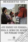 Sine Dominico Non Possumus. Senza il giorno del signore non possiamo vivere libro