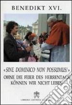 Sine dominico non possumus! Ohne die feier des herrentags können wir nicht leben libro