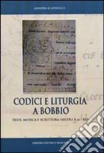 Codici e liturgia a Bobbio. Testi, musica e scrittura (secoli X-XII)