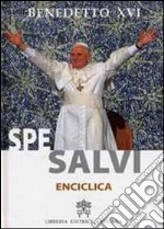 Lettera enciclica Spe Salvi del Sommo Pontefice Benedetto XVI al vescovi ai presbiteri e ai diaconi alle persone consacrate e a tutti i fedeli laici sulla speranza.. libro