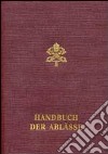 Handbuch der Ablässe. Normen und Gewährungen libro