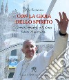 Con la gioia dello Spirito. Visita pastorale a Milano Sabato, 25 marzo 2017 libro