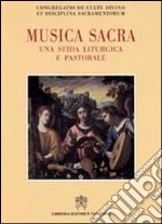 Musica sacra. Una sfida liturgica e pastorale libro