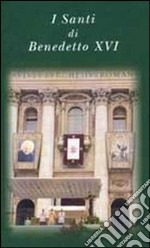 I santi di Benedetto XVI libro