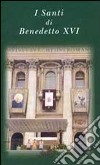 I santi di Benedetto XVI libro