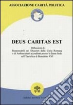 Deus caritas est. Riflessioni di responsabili dei dicasteri della Curia romana e di ambasciatori accreditati presso la S. Sede libro