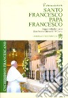 Santo Francesco. Papa Francesco. Enchiridion Francescano libro di Grieco G. (cur.)