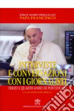 Interviste e conversazioni con i giornalisti. Terzo e quarto anno di pontificato