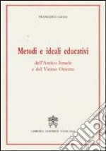 Metodi e ideali educativi dell'antico Israele e del vicino Oriente libro